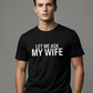 👕”Let Me Ask My Wife” Rolig tryckt T-shirt för män