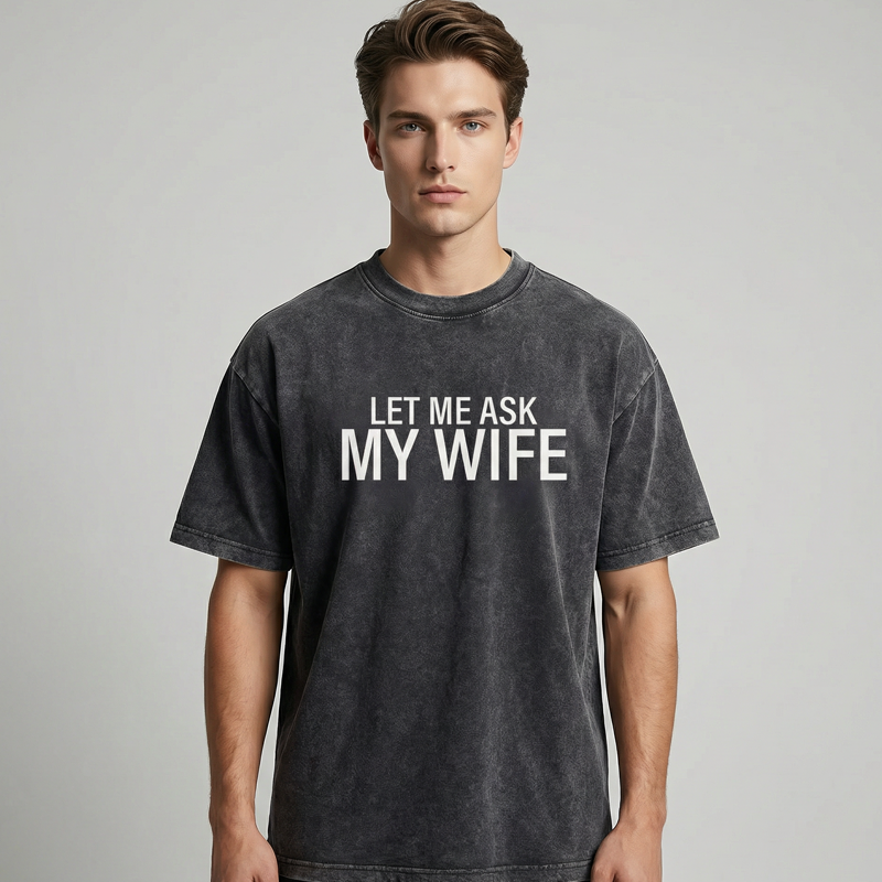 👕”Let Me Ask My Wife” Rolig tryckt T-shirt för män