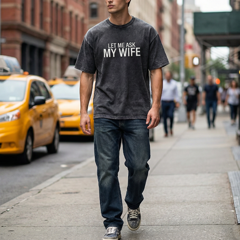 👕”Let Me Ask My Wife” Rolig tryckt T-shirt för män