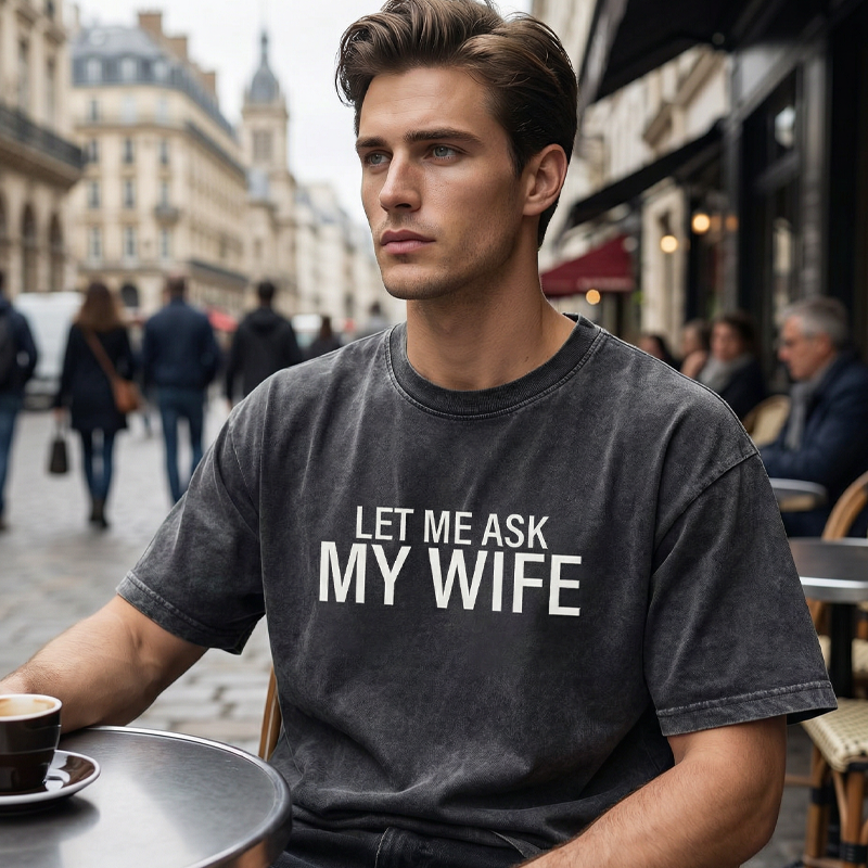 👕”Let Me Ask My Wife” Rolig tryckt T-shirt för män
