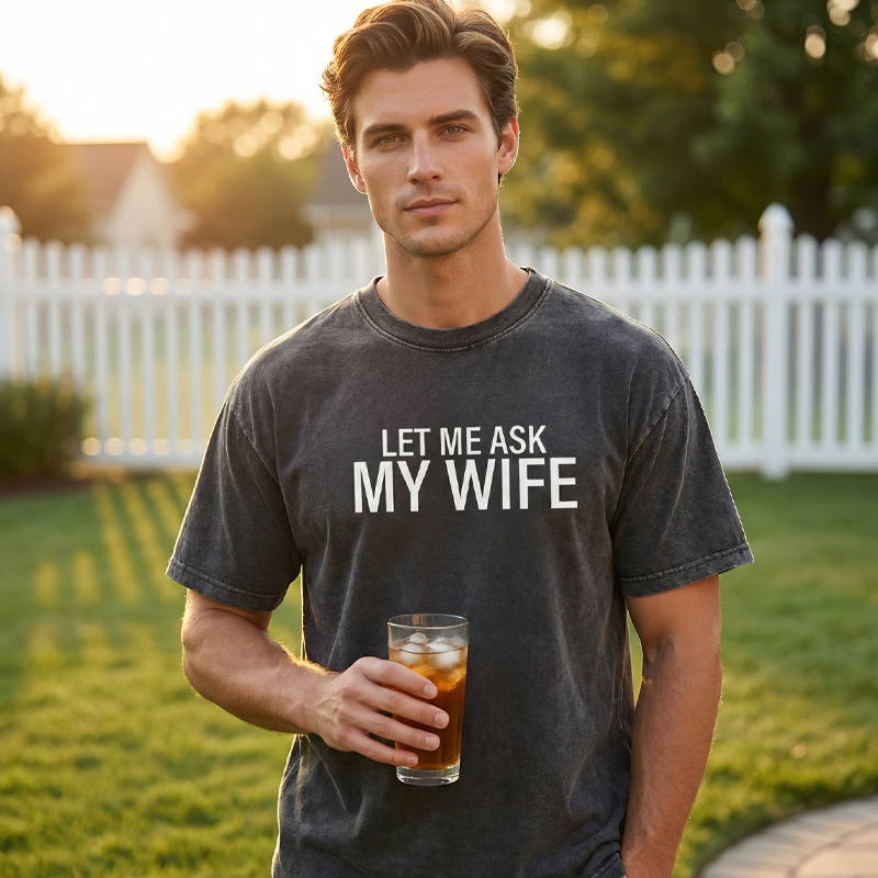 👕”Let Me Ask My Wife” Rolig tryckt T-shirt för män